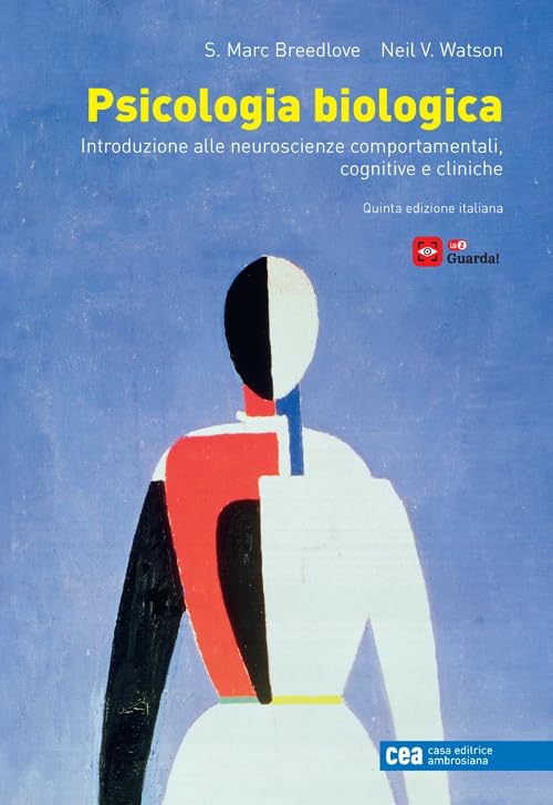 Psicologia biologica - Introduzione alle neuroscienze comportamentali, cognitive e cliniche
