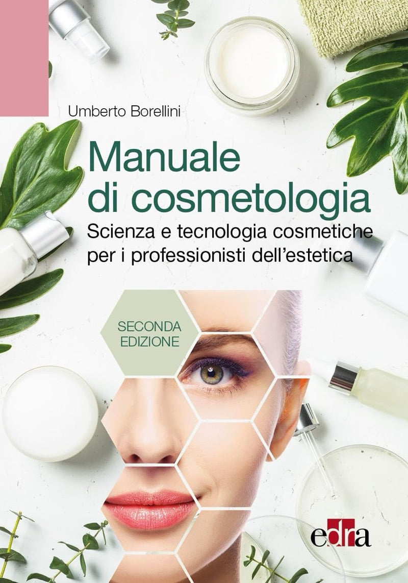 Manuale di cosmetologia - Scienza e tecnologia cosmetiche per i professionisti dell' estetica