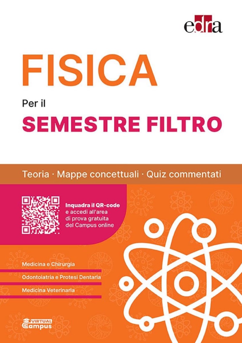 FISICA - Per il SEMESTRE FILTRO - Teoria, Mappe concettuali, Quiz commentati