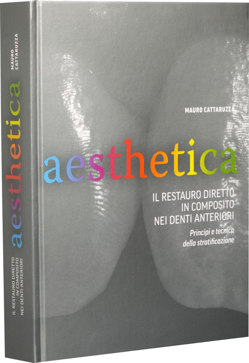 Aesthetica - Il restauro diretto in composito nei denti anteriori - Principi e tecnica della stratificazione