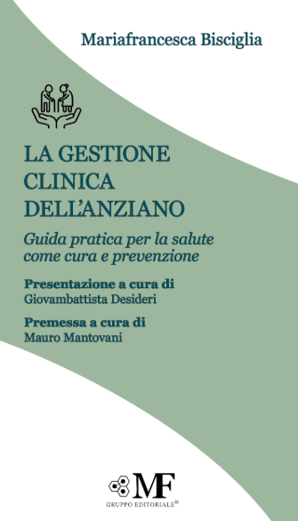La gestione clinica dell'anziano. Guida pratica per la salute come cura e prevenzione