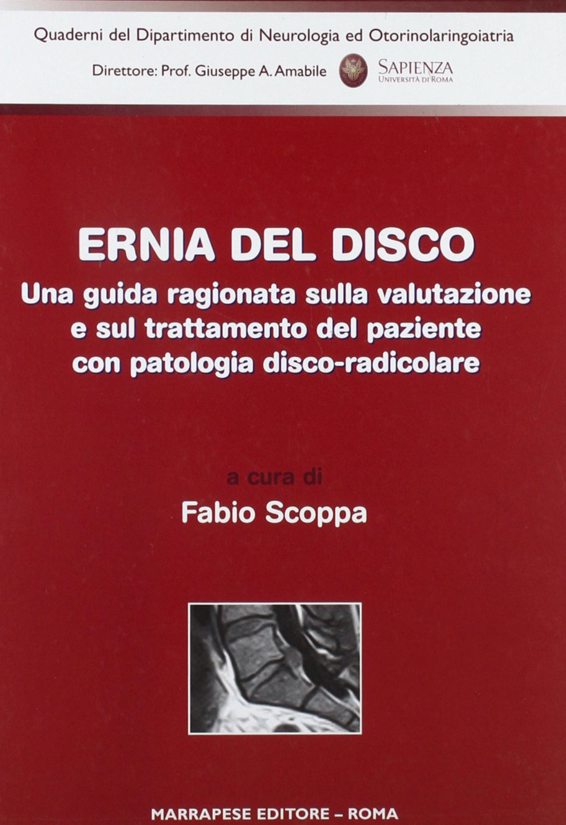 Ernia del disco - Una guida ragionata sulla valutazione e sul trattamento del paziente con patologia disco - radicolare
