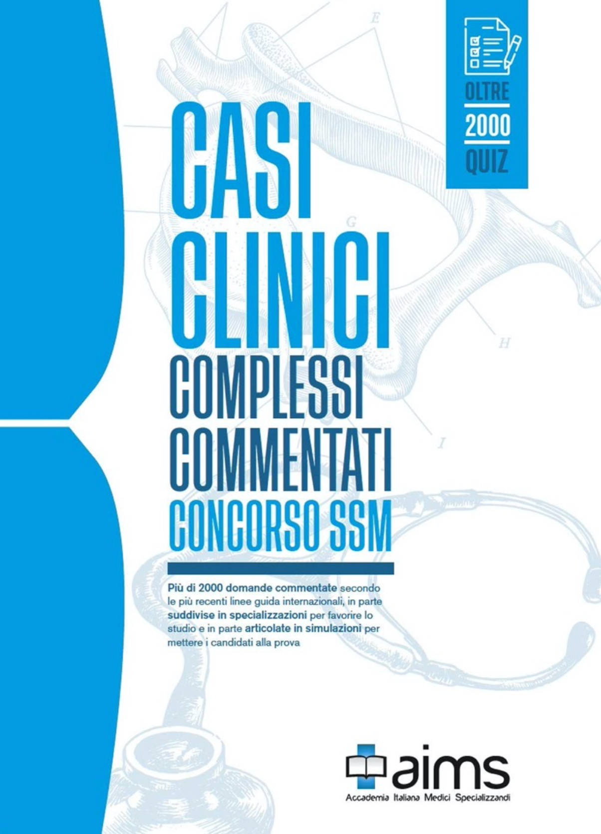 Casi Clinici Complessi Commentati 2021 - Concorso Nazionale SSM ( Scuole di Specializzazioni Mediche ) AIMS - Oltre 2000 domande commentate secondo le piu' recenti linee guida internazionali suddivise per specializzazioni