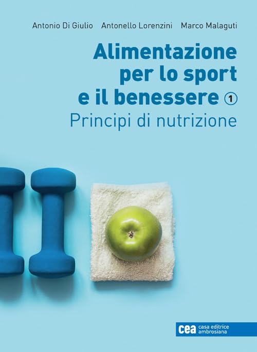Alimentazione per lo sport e il benessere - Principi di nutrizione