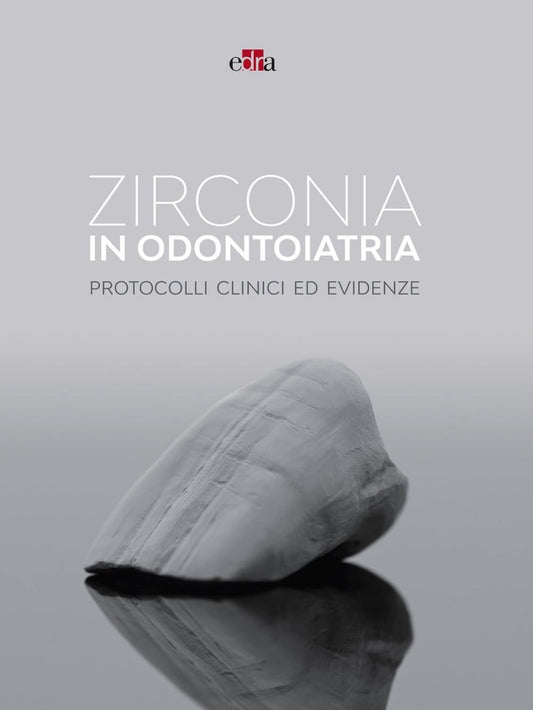 Zirconia in odontoiatria - Protocolli clinici ed evidenze