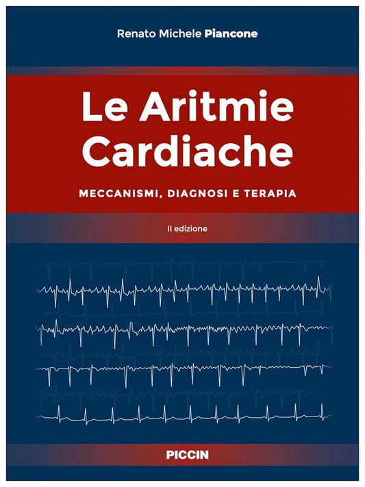 Le Aritmie Cardiache - Meccanismi, diagnosi e terapia