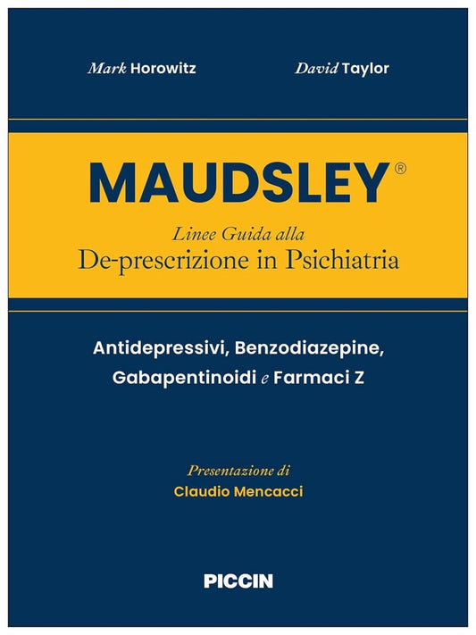 Maudsley® Linee Guida alla De - prescrizione in Psichiatria. Antidepressivi, Benzodiazepine, Gabapentinoidi e Farmaci Z