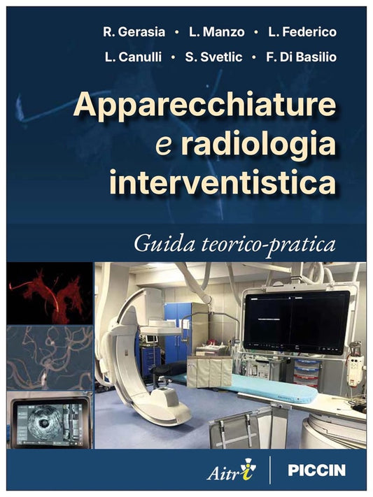 Apparecchiature e radiologia interventistica. Guida teorico - pratica