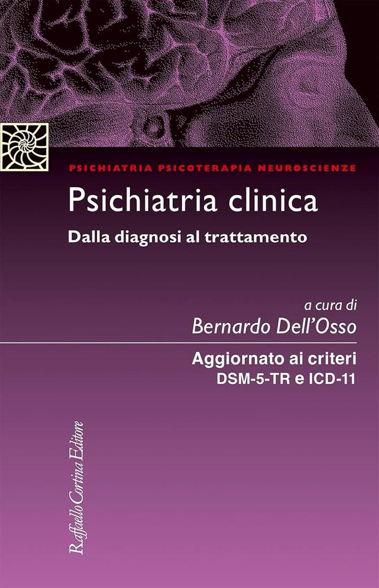 Psichiatria clinica Dalla diagnosi al trattamento: Aggiornato ai criteri DSM - 5 e ICD - 11