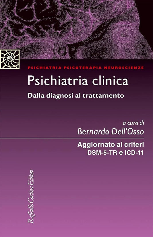 Psichiatria clinica Dalla diagnosi al trattamento: Aggiornato ai criteri DSM - 5 e ICD - 11