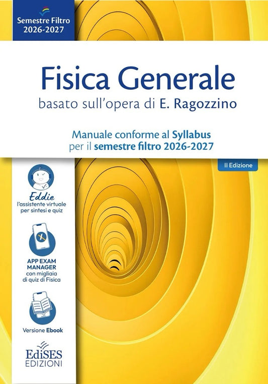 Fisica Generale - Basato sull' opera di E. Ragozzino - Manuale conforme al Syllabus per il Semestre Filtro 2026 / 2027