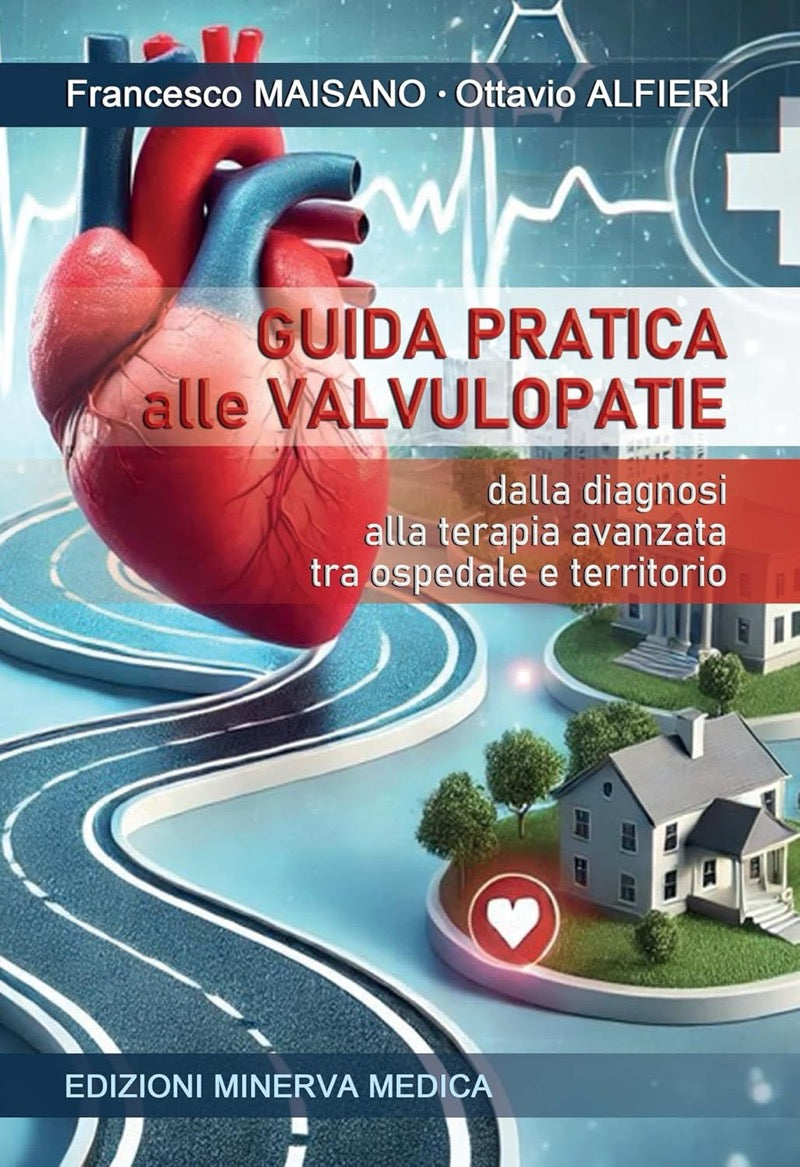 Guida pratica alle valvulopatie - Dalla diagnosi alla terapia avanzata tra ospedale e territorio
