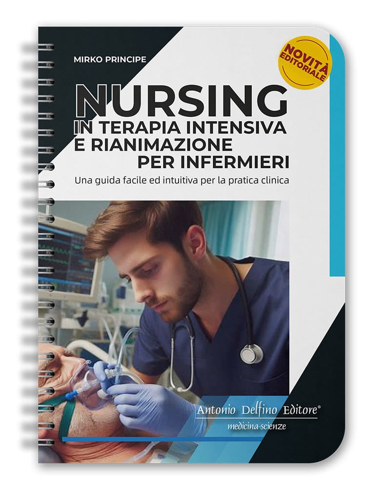 Nursing in Terapia Intensiva e Rianimazione per Infermieri - Una guida facile ed intuitiva per la pratica clinica