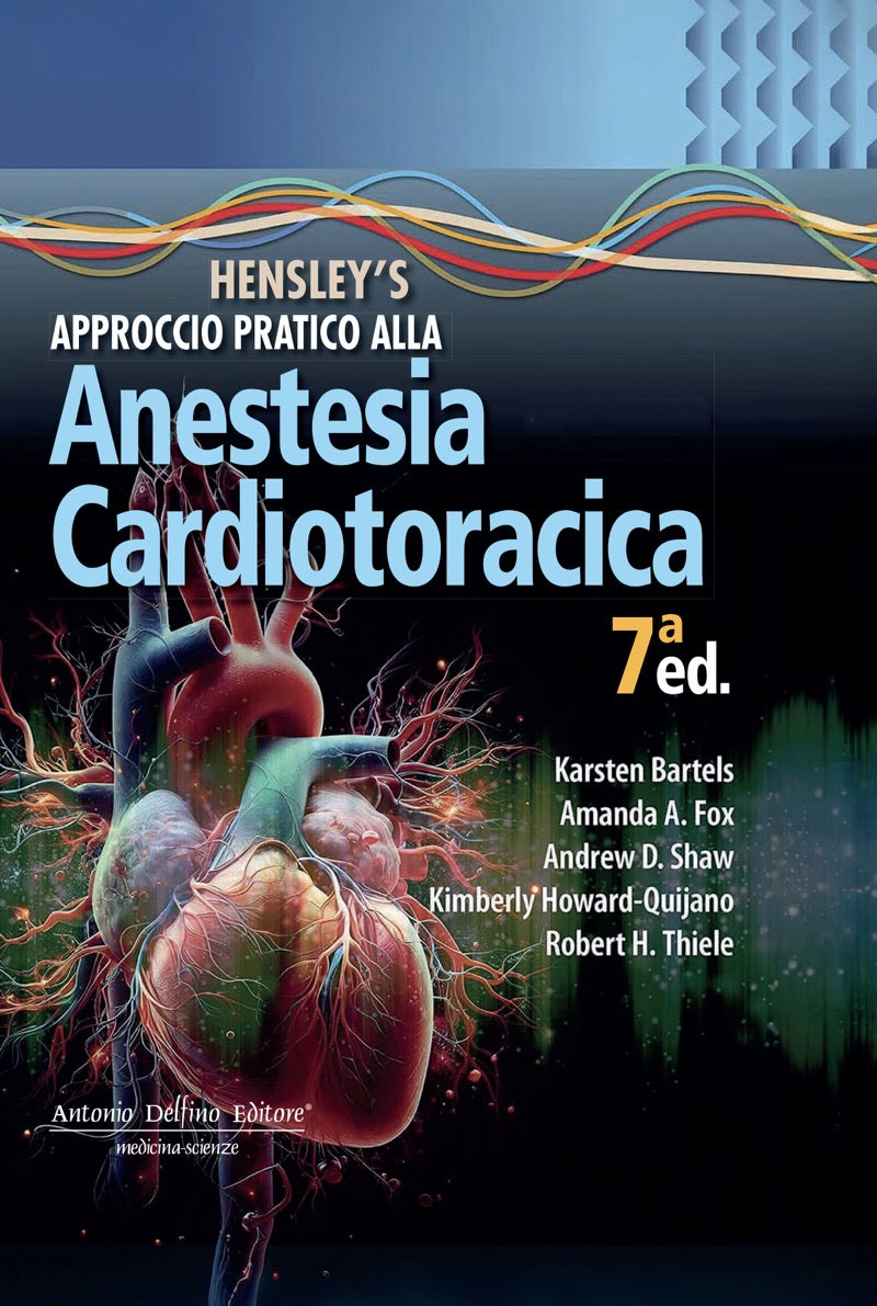 Hensley' s - Un Approccio Pratico alla Anestesia Cardiotoracica