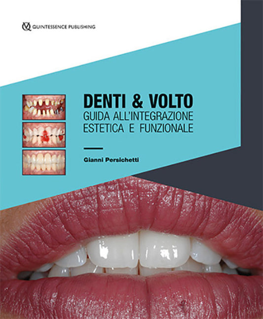 Denti e Volto - Guida all' integrazione estetica e funzionale