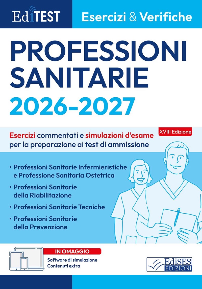 EdiTest Professioni Sanitarie - Esercizi e verifiche 2026 / 2027 - Esercizi commentati e simulazioni d’ esame per la preparazione ai test di ammissione - Con software di simulazione