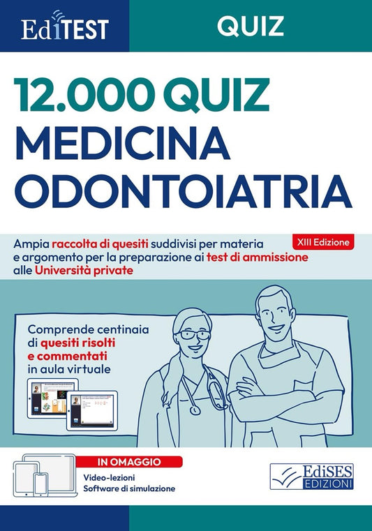 EdiTest - 12000 Quiz Medicina Odontoiatria 2026 / 2027 - Ampia raccolta di quesiti suddivisi per materia e argomento per la preparazione ai test di ammissione alle Università private - Con video lezioni e software di simulazione in omaggio
