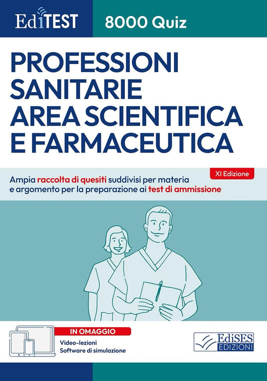 EdiTest - 8000 Quiz Professioni Sanitarie Area Scientifica e Farmaceutica 2026 / 2027 - Ampia raccolta di quesiti suddivisi per materia e argomento per la preparazione ai test di ammissione ( con software di simulazione )