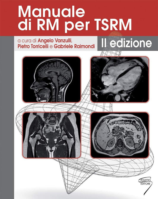 Manuale di RM ( Risonanza Magnetica ) per TSRM ( Tecnico Sanitario di Radiologia Medica )