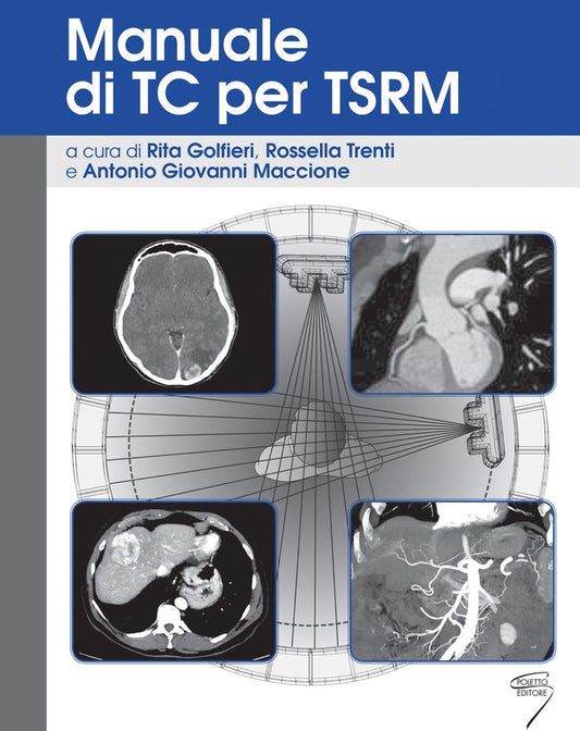 Manuale di TC ( Tomografia Computerizzata ) per TSRM ( Tecnici Sanitari Radiologia Medica ) - Ediz. a spirale