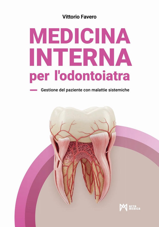 Medicina interna per l’ odontoiatra - Gestione del paziente con malattie sistemiche