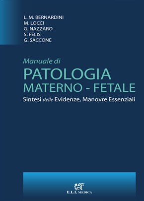 Manuale di Patologia Materno - Fetale. Sintesi delle Evidenze, Manovre Essenziali
