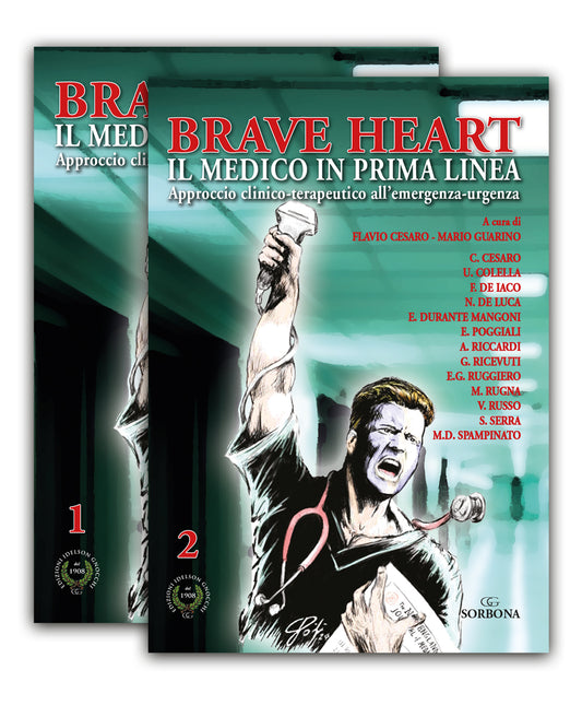 Brave heart - Il medico in prima linea - Approccio clinico terapeutico all' emergenza urgenza ( Opera in 2 Volumi )