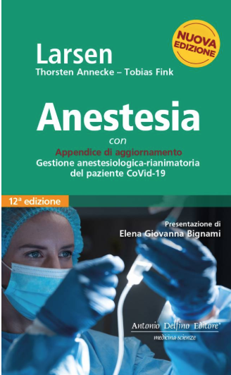 Anestesia. Con appendice di aggiornamento Gestione Anestesiologica - Rianimatoria del paziente CoVid 19