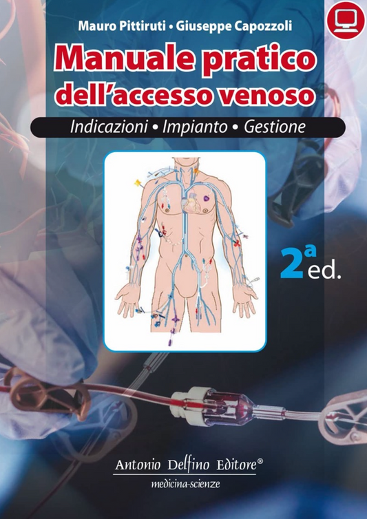 Manuale pratico dell'accesso venoso - Indicazioni, impianto, gestioni